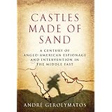 castles made of sand a century of anglo american espionage and intervention in the middle east