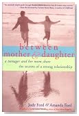 Between Mother and Daughter: A Teenager and Her Mom Share the Secrets of a Strong Relationship