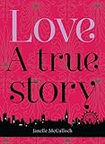 Love, a true story : a novel about finding love in modern times