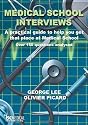 Medical School Interviews: A Practical Guide to Help You Get That Place at Medical School - Over 150 Questions Analysed