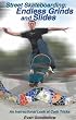 Street Skateboarding: Endless Grinds and Slides: An Instructional Look at Curb Tricks