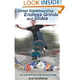 Street Skateboarding: Endless Grinds and Slides: An Instructional Look at Curb Tricks by Evan Goodfellow and Doug Werner