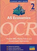 AS Economics OCR: Unit 2, module 2882: Market Failure and Government Intervention (Student Unit Guides)