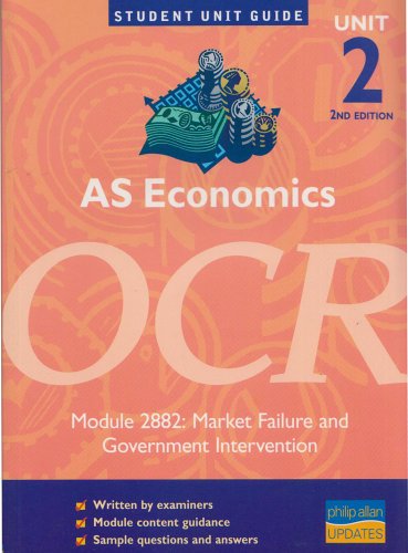AS Economics OCR: Unit 2, module 2882: Market Failure and Government Intervention (Student Unit Guides)