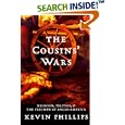 The Cousins' Wars: Religion, Politics, Civil Warfare, And The Triumph Of Anglo-America by  Kevin Phillips