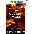 Click here to buy  The Cousins' Wars: Religion, Politics, Civil Warfare, And The Triumph Of Anglo-America  by Kevin Phillips.