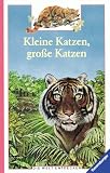 Kleine Katzen, gro&szlig;e Katzen - Die Welt entdecken - ( Ab 8 J.) - B&eacute;atrice Fontanel, Anne Logvinoff