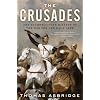 The Crusades: The Authoritative History of the War for the Holy Land