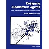 designing autonomous agents theory and practice from biology to engineering and back