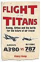 Flight of the Titans: The Inside Story of the Airbus A380's Incredible Battle to Beat Boeing