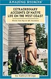Extraordinary Accounts of Native Life on the West Coast: Words from Huu-ay-aht Ancestors (An Amazing Stories Book) (Amazing Stories)