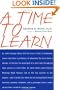 A Time to Learn: The Story 1 High School's Remarkable Transformation People Who Made it Happen