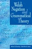 Welsh Negation: A Descriptive and Theoretical Study