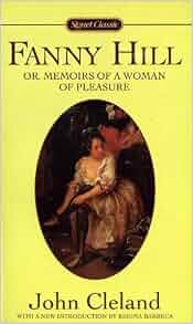 Fanny Hill Or, Memoirs of a Woman of Pleasure John Cleland, Regina