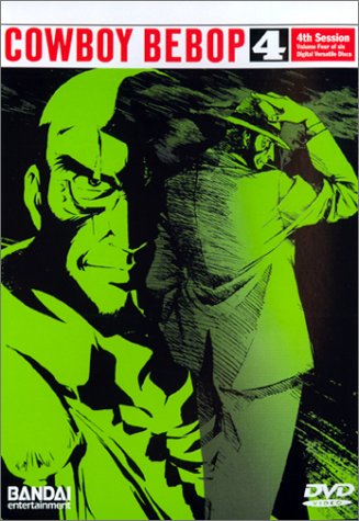 Cowboy Bebop, 4th Session (Episodes 15-18) by Cowboy Bebop