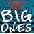 Big Ones