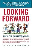 Looking Forward: An Optimists Guide to Retirement