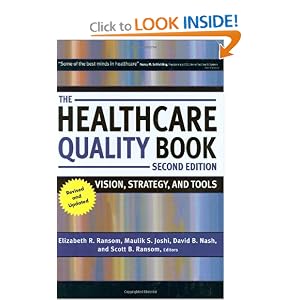 The Healthcare Quality Book: Vision, Strategy, and Tools by Elizabeth R. Ransom, Maulik S. Joshi, David B. Nash, and Scott B. Ransom