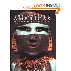 The Ancient Americas: Art from Sacred Landscapes (Art & Design)