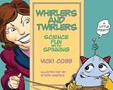Whirlers and Twirlers: Science Fun With Spinning (Science Fun With Vicki Cobb)