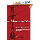 An Aristocracy of Color: Race and Reconstruction in California and the West, 18501890 (Race and Culture in the American West Series)