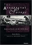 The Artificial Savage: Modern Myths of the Wild Man
