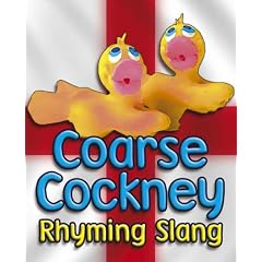 Coarse Cockney Rhyming Slang (Humour)