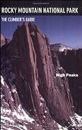 Rocky Mountain National Park: High Peaks: The Climber's Guide (Rocky Mountain National Park)