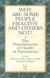 Why Are Some People Healthy and Others Not?: The Determinants of Health of Populations (Social Institutions and Social Change) (Social Institutions and Social Change)
