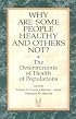 Why Are Some People Healthy and Others Not?: The Determinants of Health of Populations (Social Institutions and Social Change) (Social Institutions and Social Change)