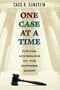 One Case at a Time: Judicial Minimalism on the Supreme Court