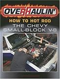 Overhaulin': How to Hot Rod the Chevy Small Block V-8