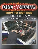Overhaulin': How to Hot Rod the Chevy Small-block V-8