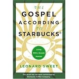 The Gospel According to Starbucks: Living with a Grande Passion