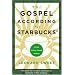 The Gospel According to Starbucks: Living with a Grande Passion