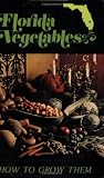 Florida Vegetables: How to Grow Them Lewis S. Maxwell