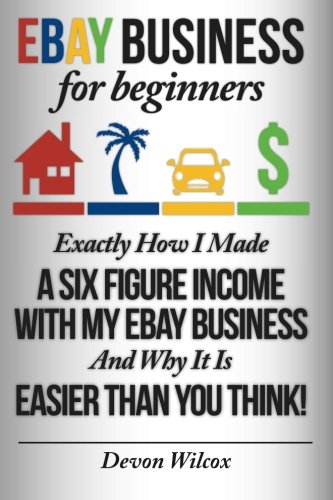 eBay Business For Beginners: Exactly How I Make A Six Figure Income With My eBay eBay Business For Beginners: Exactly How I Make A Six Figure Income With My eBay