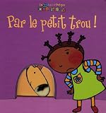 Par le petit trou