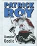 Patrick Roy : Champion Goalie