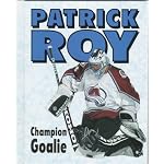 Patrick Roy : Champion Goalie book cover