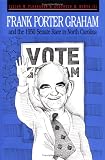 Frank Porter Graham and the 1950 Senate Race in North Carolina (Fred W Morrison Series in Southern Studies)