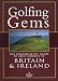 Golfing Gems: The Connoisseurs Guide to Golf Courses in Britain & Ireland