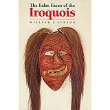 TheFalseFacesoftheIroquois(CivilizationoftheAmericanIndianSeries)
