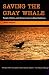 Saving the Gray Whale: People, Politics, and Conservation in Baja California (Society, Environment, and Place)