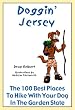 Doggin' Jersey: The 100 Best Places to Hike with Your Dog in the Garden State