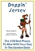 Doggin' Jersey: The 100 Best Places to Hike with Your Dog in the Garden State