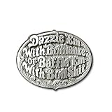 Dazzle Them With Brilliance or Baffle Them With Bull Sh1t Novelty Belt Buckle