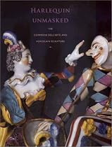 Harlequin Unmasked: The Commedia Dell'arte and Porcelain Sculpture