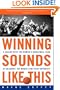 Winning Sounds Like This: A Season with the Women's Basketball Team at Gallaudet, the World's Only University for the Deaf