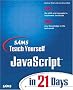 Sams Teach Yourself JavaScript in 21 Days (Sams Teach Yourself...in 21 Days)